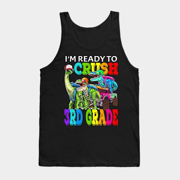 I'm Ready To Crush 3rd Grade Monster Truck Dinosaur Back To School Tank Top by eyelashget